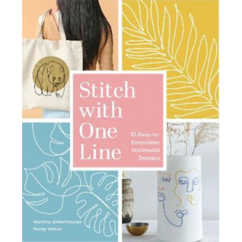 Stitch with One Line: 33 Easy-to-Embroider Minimalist Designs