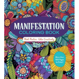 Manifestation Coloring Book: Think Positive, Color Creatively