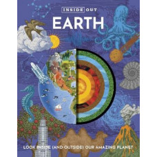Inside Out Earth: Look Inside Our Amazing Planet