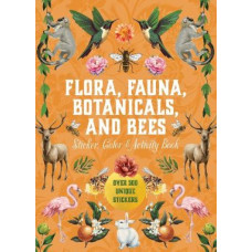 Flora, Fauna, Botanicals, and Bees Sticker, Color & Activity Book: Over 500 Unique Stickers!