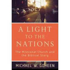 A Light to the Nations - The Missional Church and the Biblical Story