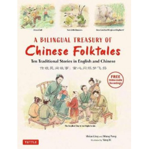 Bilingual Treasury of Chinese Folktales, A: Ten Traditional Stories in Chinese and English (Free Online Audio Recordings)
