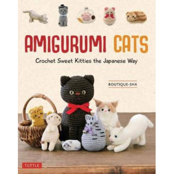 Amigurumi Cats: Crochet Sweet Kitties the Japanese Way (24 Projects of Cats to Crochet)