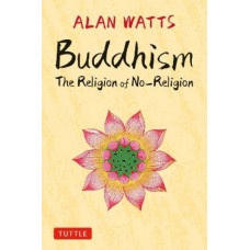 Buddhism: The Religion of No-Religion