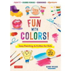 Fun with Colors!: Easy Painting Activities for Kids (9+)