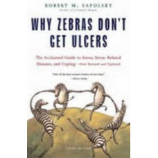Why Zebras Don't Get Ulcers -Revised Edition