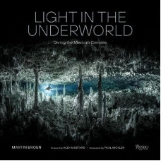 Light in the Underworld: Diving the Mexican Cenotes