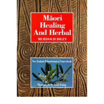 Maori Healing & Herbal: N.Z. Ethnobotanical Sourcebook