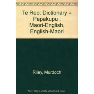 Te Reo - Maori-English, English-Maori Dictionary