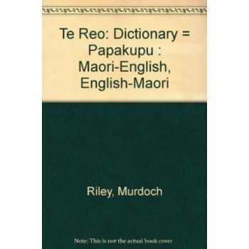 Te Reo: Dictionary = Papakupu : Maori-English, English-Maori