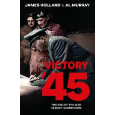 Victory '45: The End of the War in Eight Surrenders