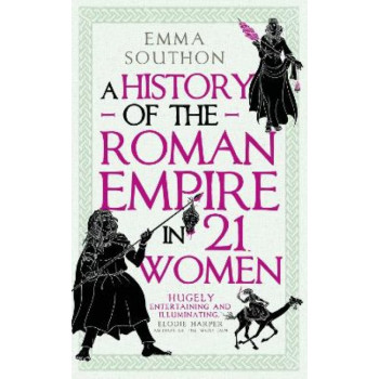 A History of the Roman Empire in 21 Women
