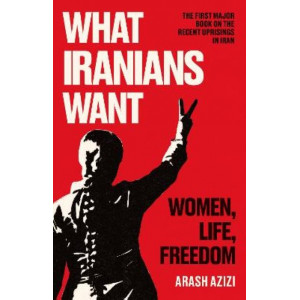 What Iranians Want: Women, Life, Freedom