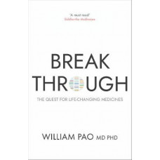 Breakthrough: The Quest for Life-Changing Medicines