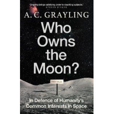 Who Owns the Moon?: In Defence of Humanity's Common Interests in Space