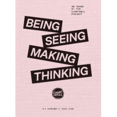 Being, Seeing, Making, Thinking: 50 Years of The Chartwell Project