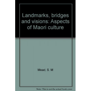 Landmarks, Bridges and Visions: Aspects of Maori Culture