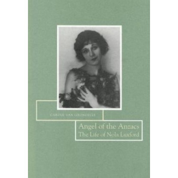 Angel of the Anzacs: The Life of Nola Luxford