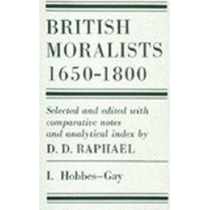 British Moralists: 1650-1800 (Volumes 1 and 2): Set of Two Volumes: Volume I, Hobbes - Gay and Volume II, Hume - Bentham