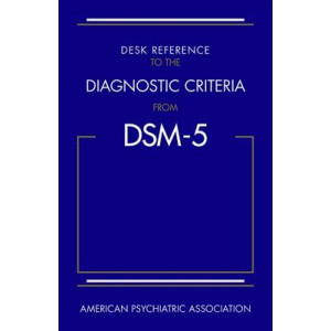 Desk Reference to the Diagnostic Criteria from DSM-5 (Spiral Bound Edition) 2013