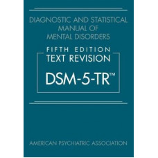 DSM-5-TR (TM) Diagnostic and Statistical Manual of Mental Disorders 5E (Text Rev)