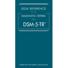 Desk Reference to the Diagnostic Criteria From DSM-5-TR (TM) 2022