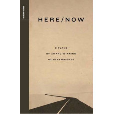 Here/Now: 8 Plays by Award-Winning NZ Playwrights