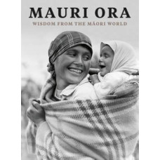 Mauri Ora: Wisdom from the Maori World