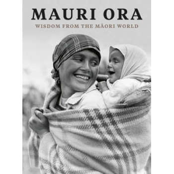 Mauri Ora: Wisdom from the Maori World