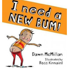 I Need a New Bum!