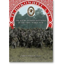 Te Hokowhitu a Tu: The Maori Pioneer Battalion in the First World War