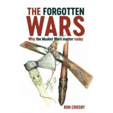 Forgotten Wars: Why the Musket Wars Matter Today