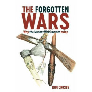 Forgotten Wars: Why the Musket Wars Matter Today