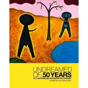 Undreamed of ...: 50 Years of the Frances Hodgkins Fellowship