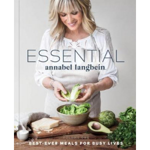 Annabel Langbein: Essential Best Ever Meals for Busy Lives