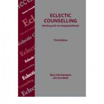 Eclectic Counselling : Working with an Integrated Model 3E