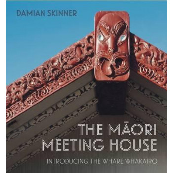 Maori Meeting House: Introducing the Whare Whakairo