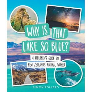 Why is That Lake So Blue?  Children's Guide to NZ's Natural World