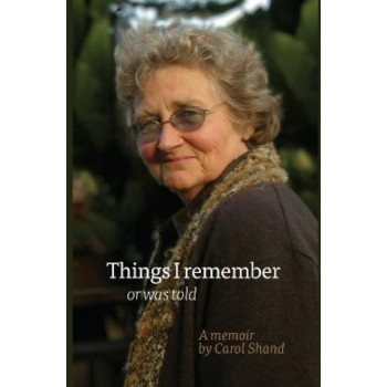 Things I remember, or was told: A memoir by Carol Shand