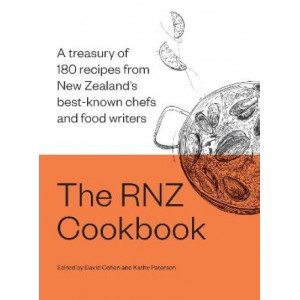 RNZ Cookbook, The: A treasury of 180 recipes from New Zealand's best-known chefs and food writers