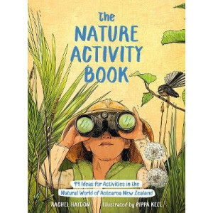 Nature Activity Book, The: 99 Ideas for Activities in the Natural World of Aotearoa New Zealand