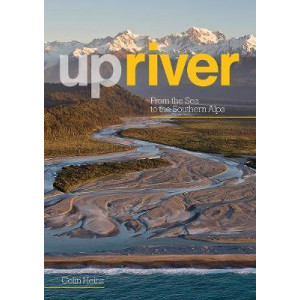 Upriver: From the Sea to the Southern Alps