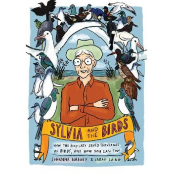 Sylvia and the Birds: How The Bird Lady saved birds and how you can, too