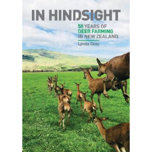 In Hindsight: 50 yeas of deer farming in New Zealand