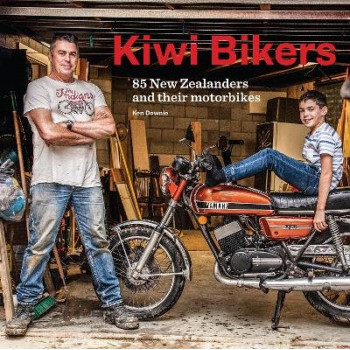 Kiwi Bikers: 85 New Zealanders and their motorbikes