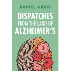 Dispatches from the Land of Alzheimer's