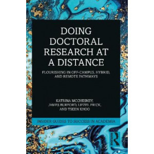 Doing Doctoral Research at a Distance: Flourishing In Off-Campus, Hybrid, and Remote Pathways