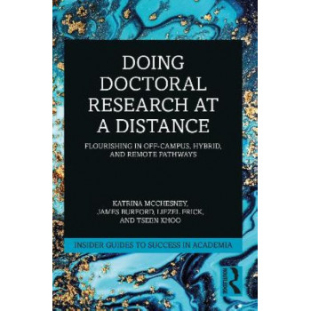 Doing Doctoral Research at a Distance: Flourishing In Off-Campus, Hybrid, and Remote Pathways