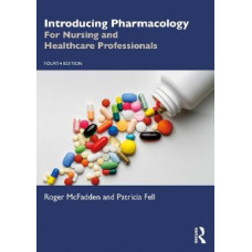 Introducing Pharmacology: For Nursing and Healthcare Professionals 4E