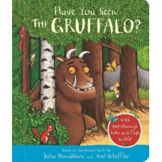 Have You Seen the Gruffalo?: With peep-through holes and flaps to lift!